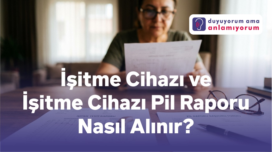 İşitme Cihazı ve İşitme Cihazı Pil Raporu Nasıl Alınır?
