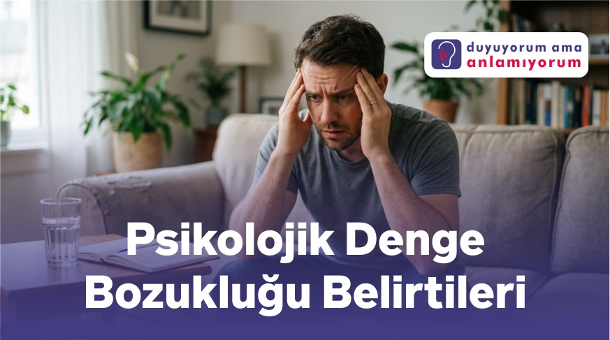 Psikolojik denge bozukluğu belirtileri